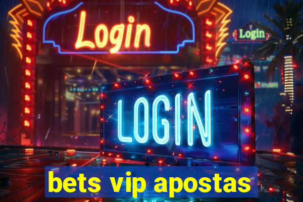 bets vip apostas